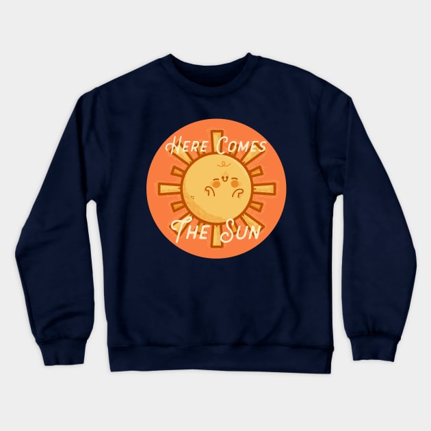 Here Comes the Sun Crewneck Sweatshirt by Fluffymafi